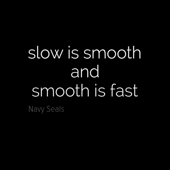 Slow is smooth Quote